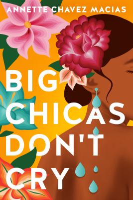 The book cover for "Big Chicas Don't Cry" by Annette Chavez Macias.