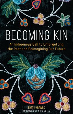 The book cover for "Becoming Kin: An Indigenous Call to Unforgetting the Past and Reimagining Our Future" by Patty Krawec.