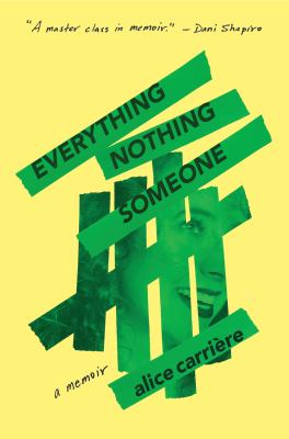 The book cover for "Everything / Nothing / Someone" by Alice Carriere. This book fits the prompt "Books Themed Around Mental Health."