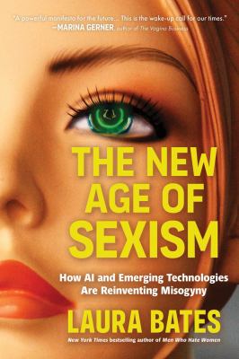 The book cover for "The New Age of Sexism: How AI and Emerging Technologies Are Reinventing Misogyny" by Laura Bates. This book fits the prompt "Woman authored books."