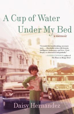 The book cover for "A Cup of Water Under My Bed" by Daisy Hernandez. This book fits the prompt "a book with an LGBTQIA+ protagonist."