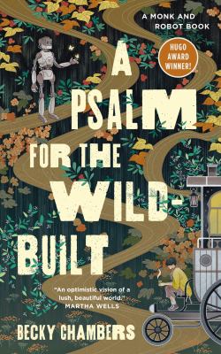 The book cover for "A Psalm for the Wild-Built" by Becky Chambers. This book fits the prompt "a book with an LGBTQIA+ protagonist."