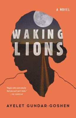 The book cover for "Waking Lions" by Ayelet Gundar-Goshen. This book fits the prompt "a book with an immigrant protagonist."