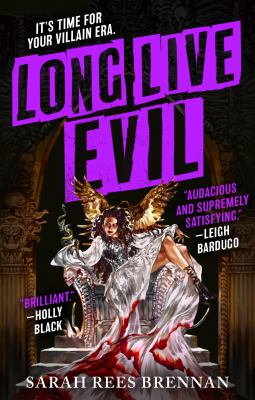 The book cover for "Long Live Evil" by Sara Rees Brennan. This book fits the prompt "Books by Disabled Authors."