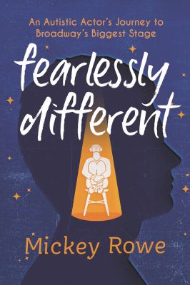 The book cover for "Fearlessly Different: An Autistic Actor's Journey to Broadway's Biggest Stage" by Mickey Rowe. This book fits the prompt "Books by Disabled Authors."