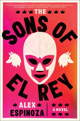 The book cover for "The Sons of El Rey" by Alex Espinoza. This book fits the prompt "Latine-Authored Books."