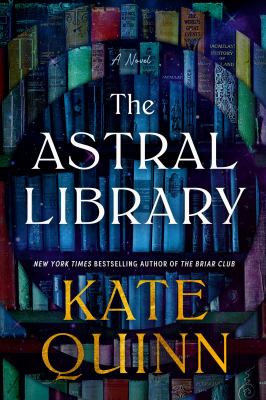 The book cover for "The Astral Library" by Kate Quinn. This book fits the prompt "Books Set In/About Libraries."